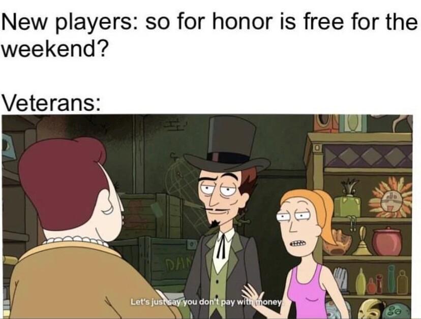 New players so for honor is free for the weekend Veterans