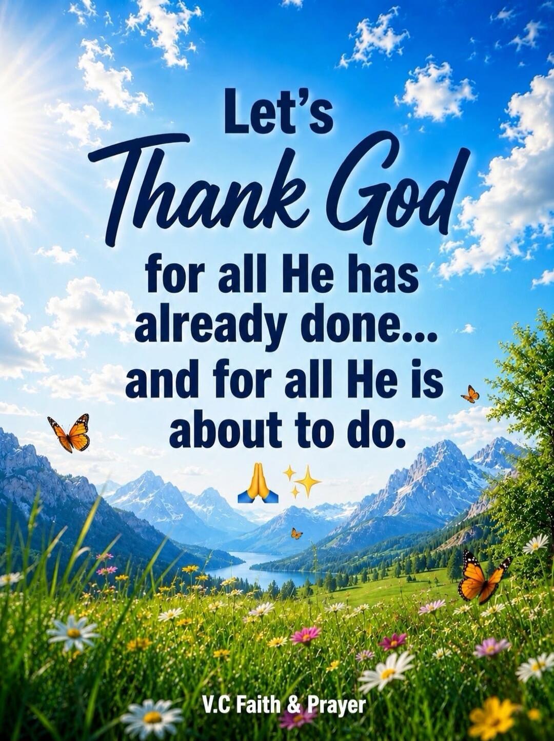 Let's Thank God for all He has already done... and for all He is about to do. V.C Faith & Prayer