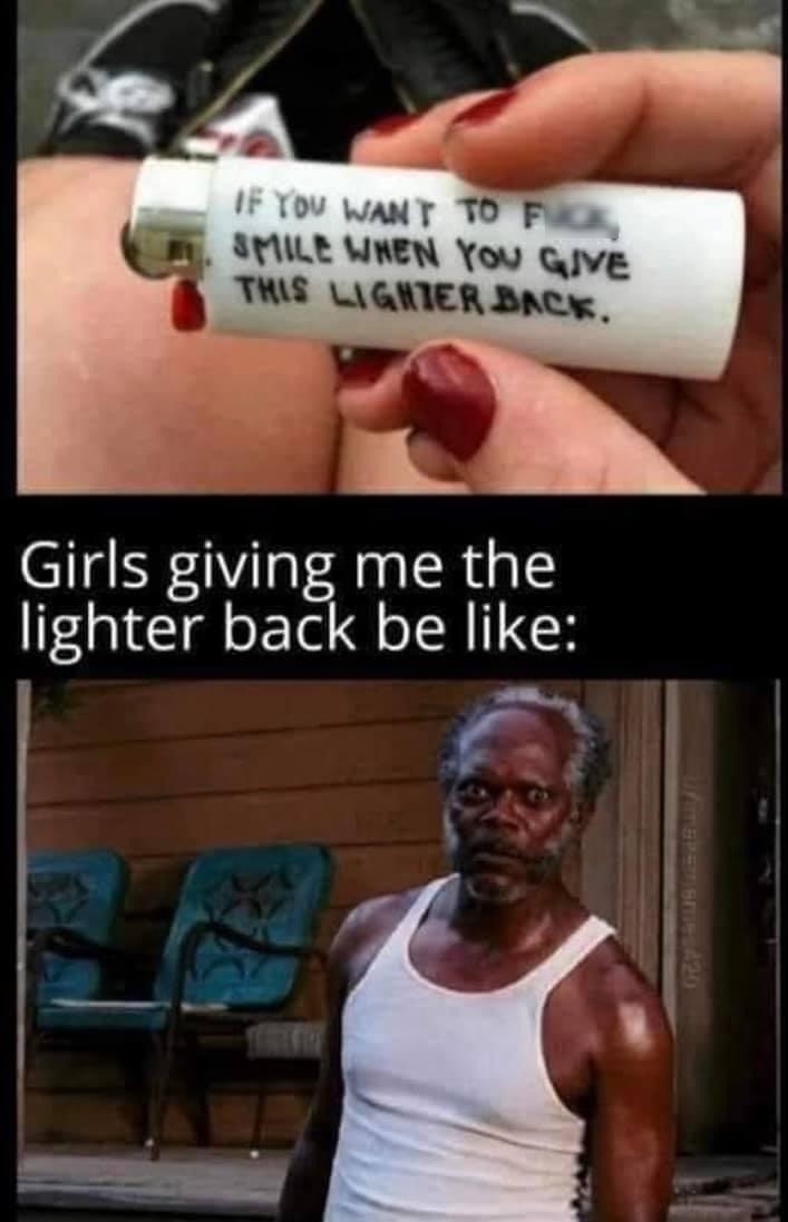 WANT TOF SYULE WneN You oyve THE LWGYIER Bacy Girls giving me the lighter back be like i