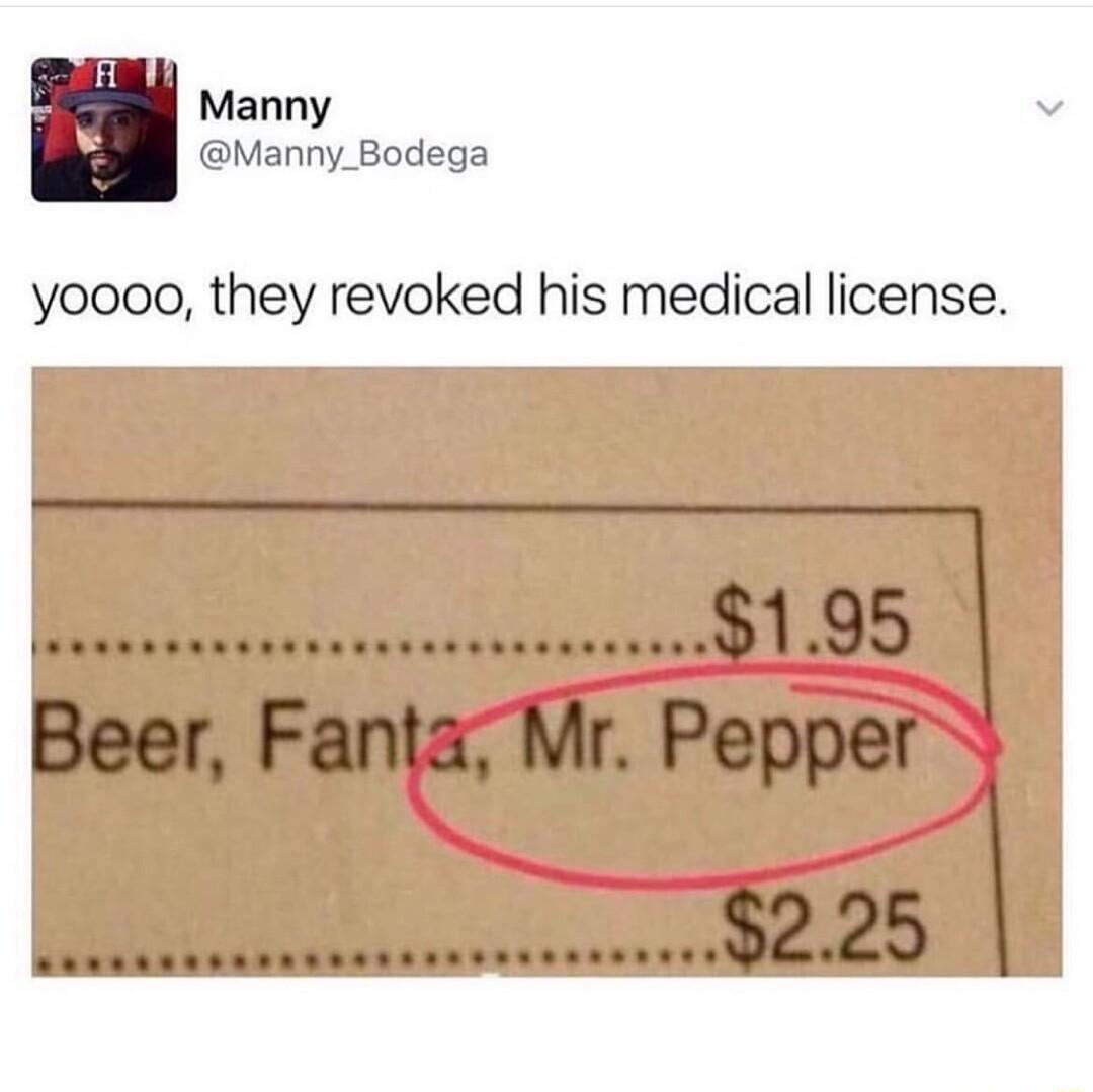 Manny Manny_Bodega Y0000 they revoked his medical license