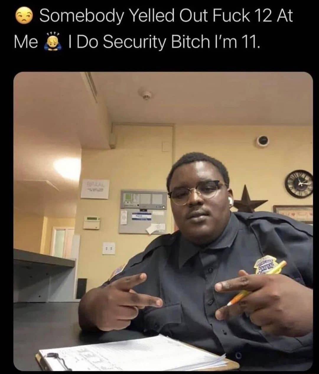 ISYelnnlslolele VA o ROV R Te WA Me Do Security Bitch Im 11