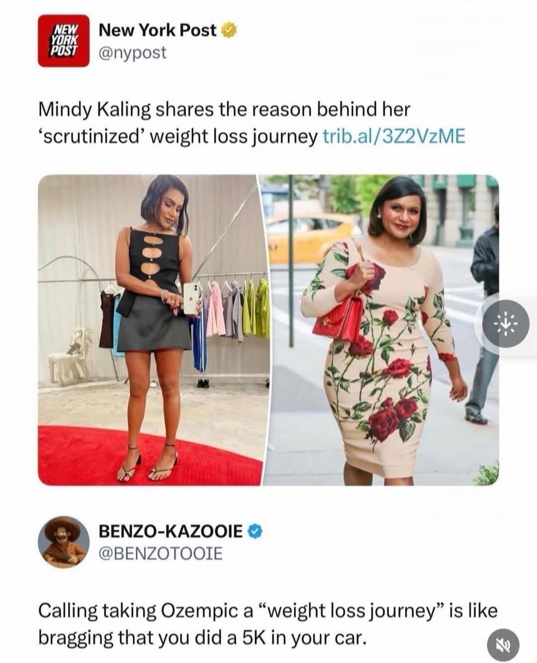 New York Post: Mindy Kaling shares the reason behind her 'scrutinized' weight loss journey. BENZO-KAZOOIE: Calling taking Ozempic a 'weight loss journey' is like bragging that you did a 5K in your car.