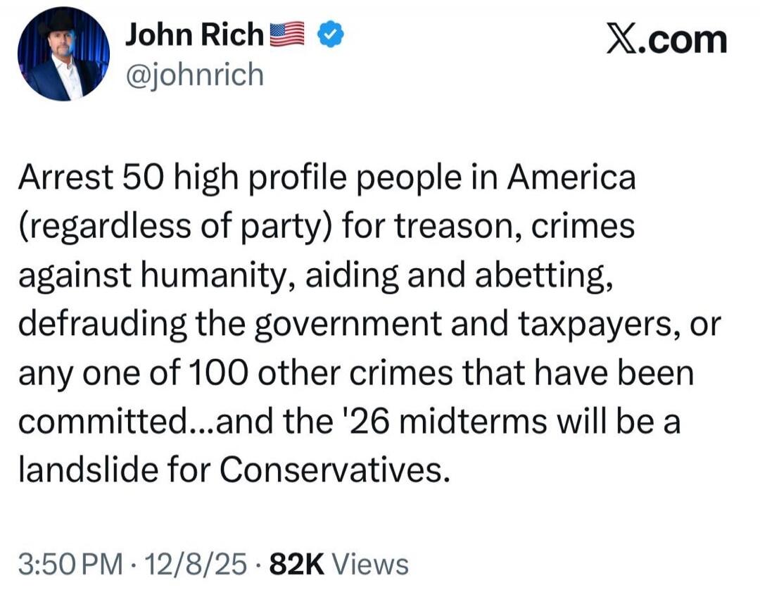 Arrest 50 high profile people in America (regardless of party) for treason, crimes against humanity, aiding and abetting, defrauding the government and taxpayers, or any one of 100 other crimes that have been committed... and the 