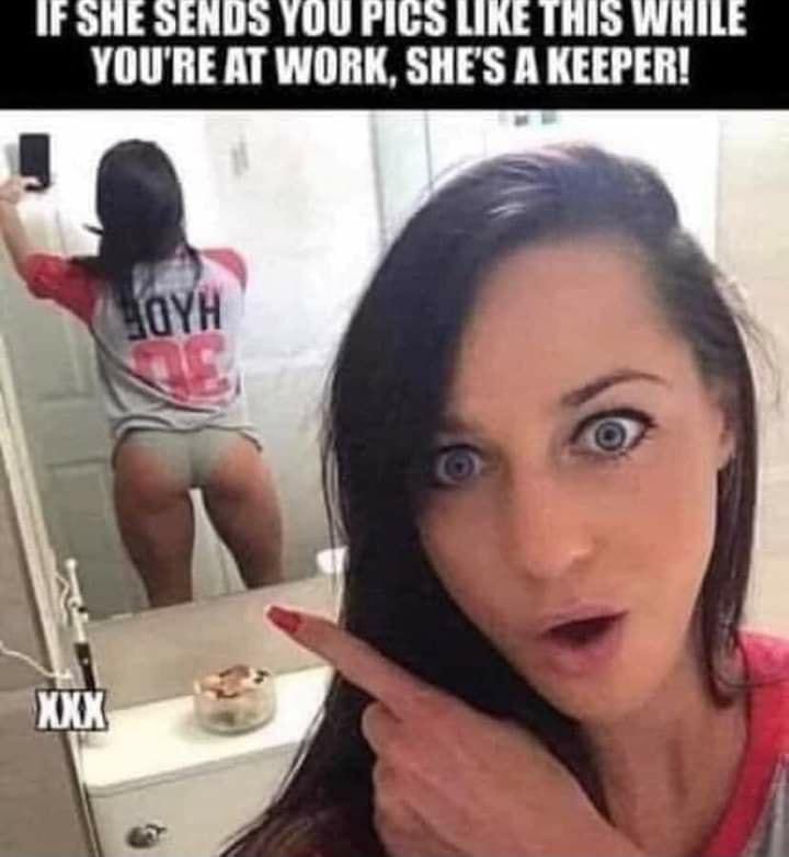 IF OHE SENUD YOU FIG LIKE ThiS WHILE YOURE AT WORK SHES A KEEPER