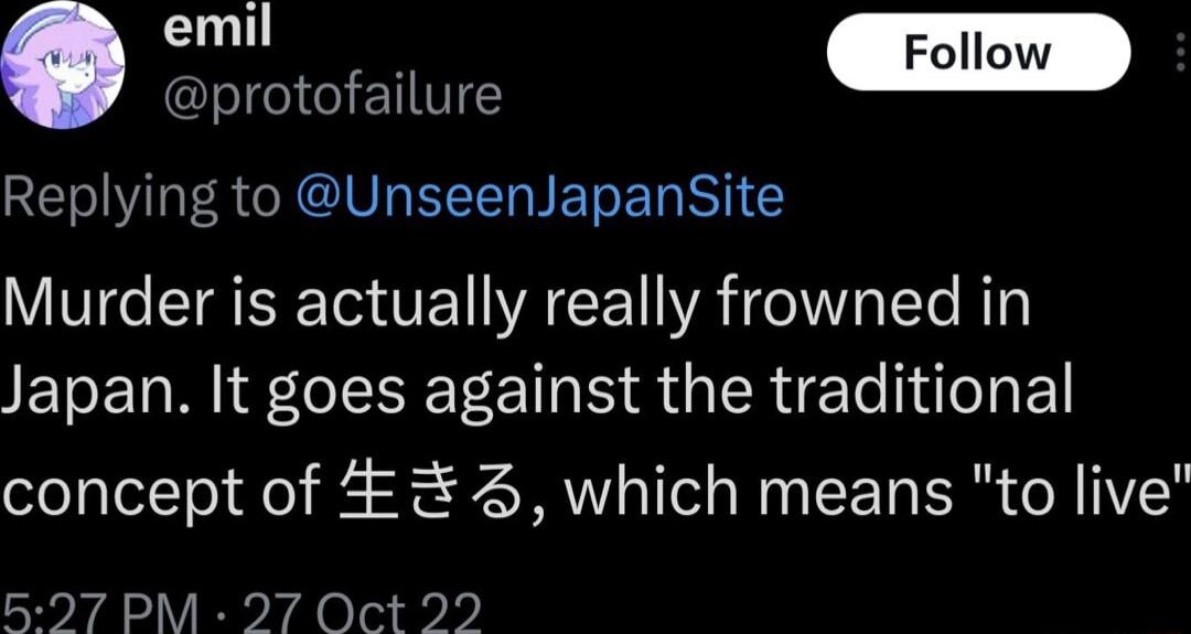 protofailure Replying to UnseenJapanSite Murder is actually really frowned in Japan It goes against the traditional concept of which means to live LraclVEvidelnwvl