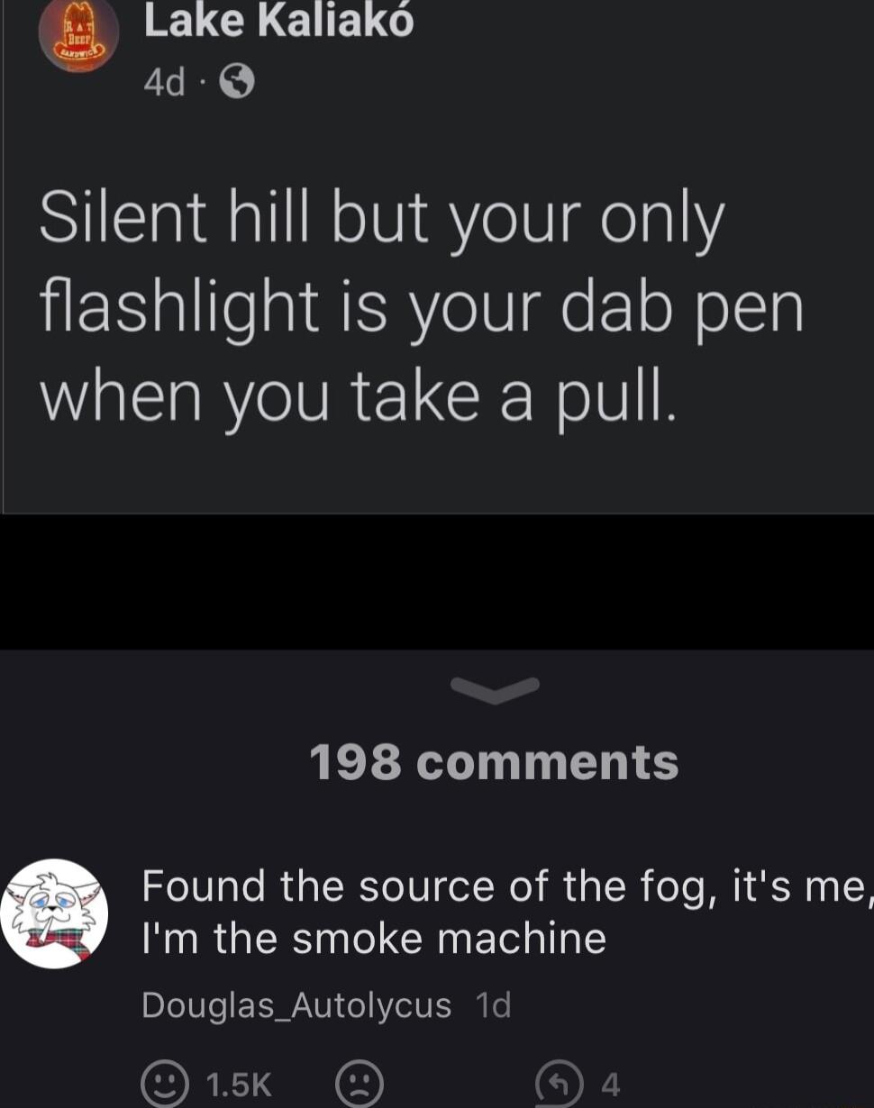 ELCREELG 4d Q Silent hill but your only LES o gAY el geFloNolelh WA E R VR ELEENolUl k REERL TN T EL S Im the smoke machine Douglas_Autolycus 1d ORI TN e Found the source of the fog its me