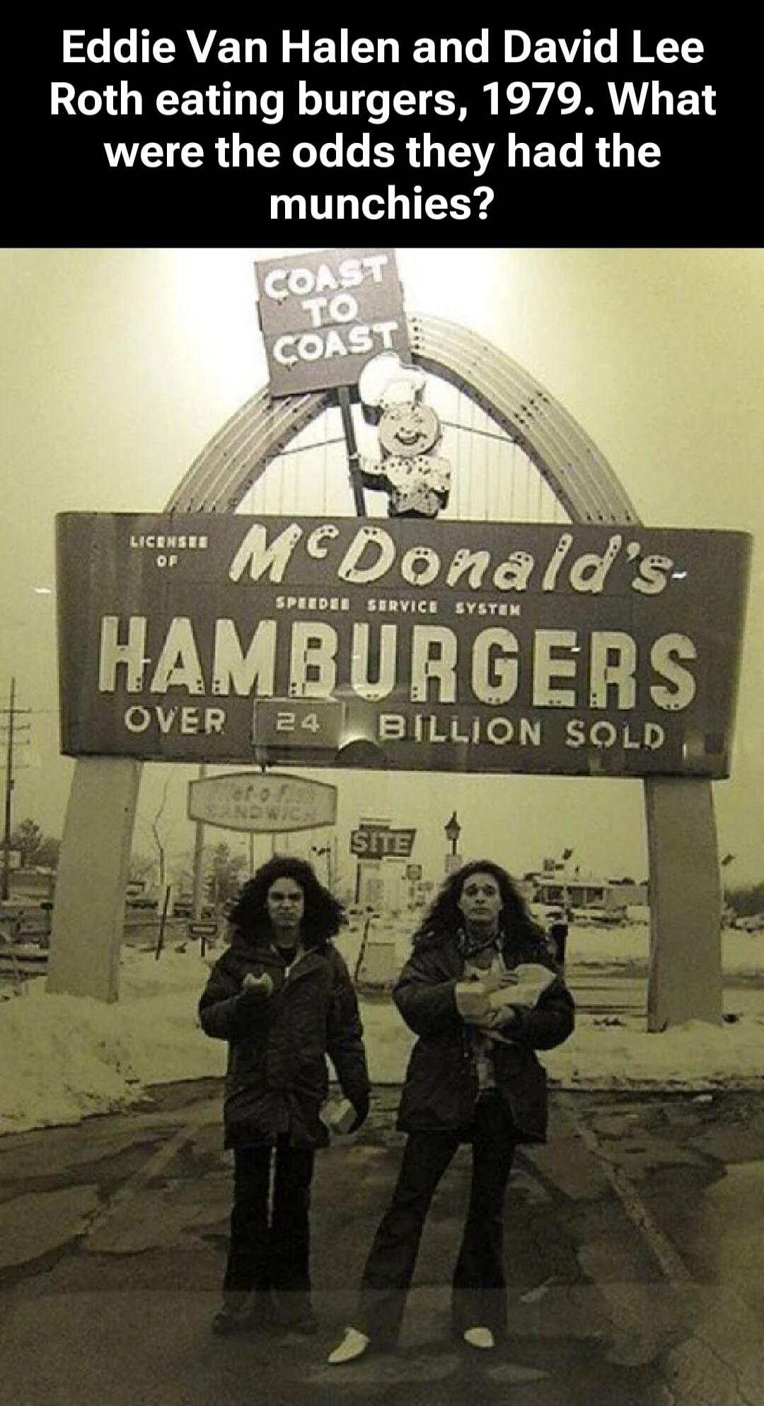 Eddie Van Halen and David Lee Roth eating burgers, 1979. What were the odds they had the munchies? COAST TO COAST LICENSEE OF McDonald's SPEEDEE SERVICE SYSTEM HAMBURGERS OVER 24 BILLION SOLD FILET-O-FISH SANDWICH SITE