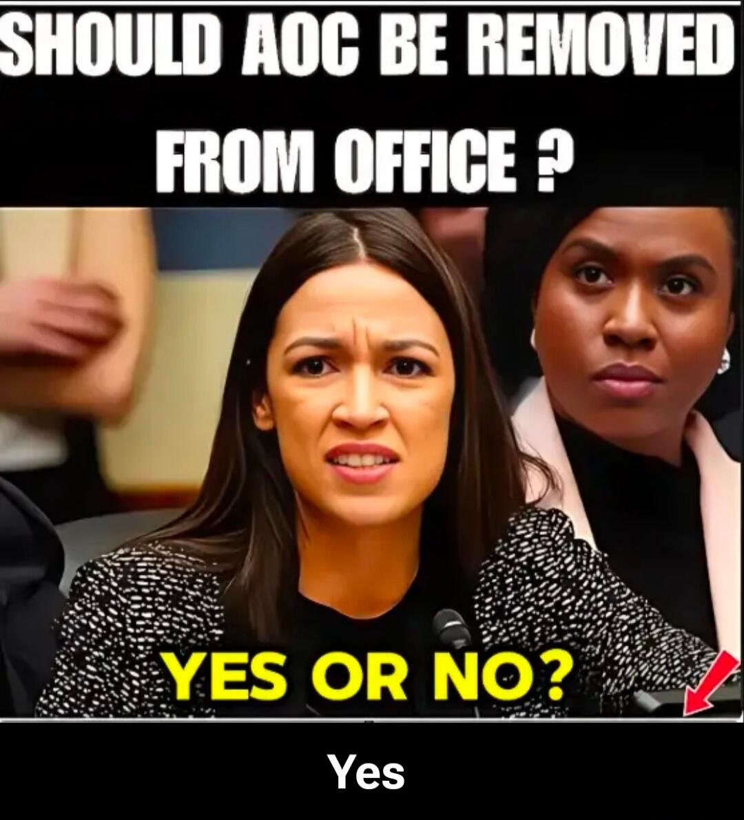 SHOULD AOC BE REMOVED FROM OFFICE? YES OR NO? Yes