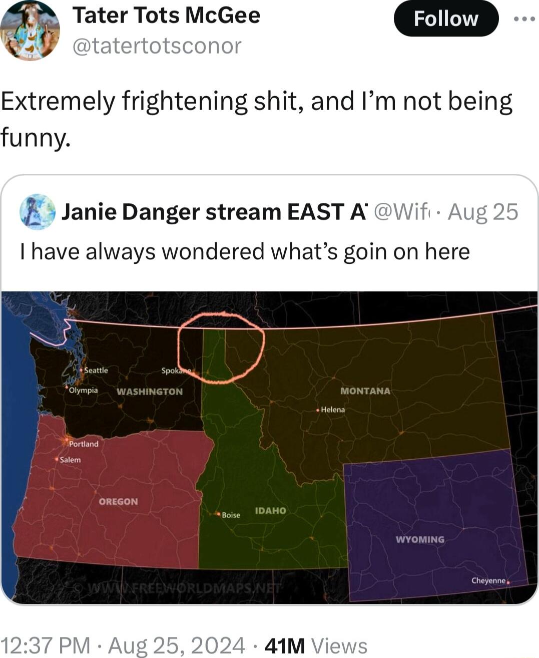 Tater Tots McGee WY tatertotsconor Extremely frightening shit and Im not being unny Janie Danger stream EAST A have always wondered whats goin on here