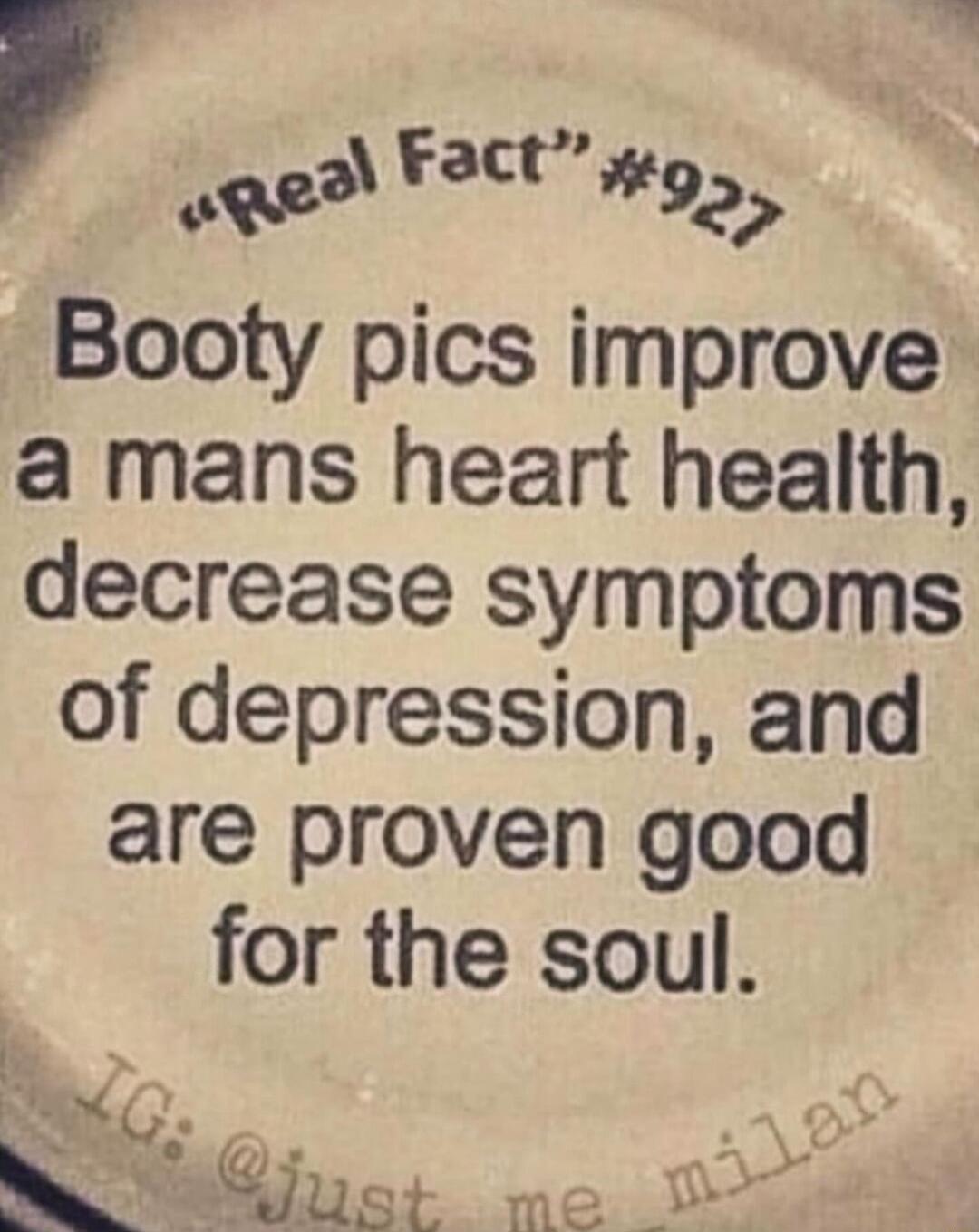 33 Fact Booty pics improve a mans heart health decrease symptoms of depression and are proven good for the soul k Bllct me B