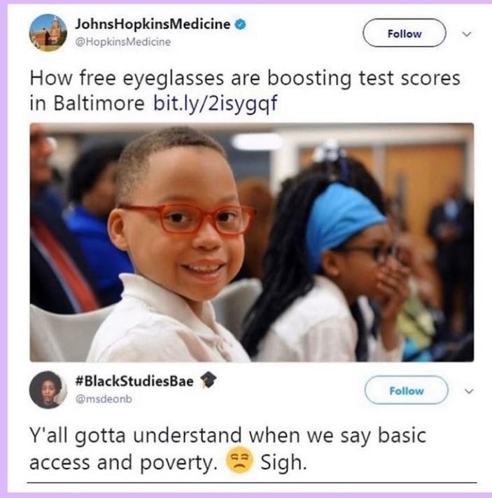 JohnsHopkinsMedicine How free eyeglasses are boosting test scores in Baltimore bitly2isygqf e e BlackStudiesBae Foliow Yall gotta understand when we say basic access and poverty 5 Sigh