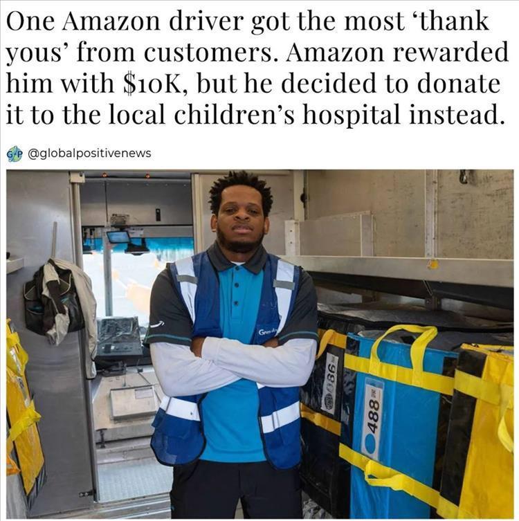 One Amazon driver got the most thank yous from customers Amazon rewarded him with 10K but he decided to donate it to the local childrens hospital instead