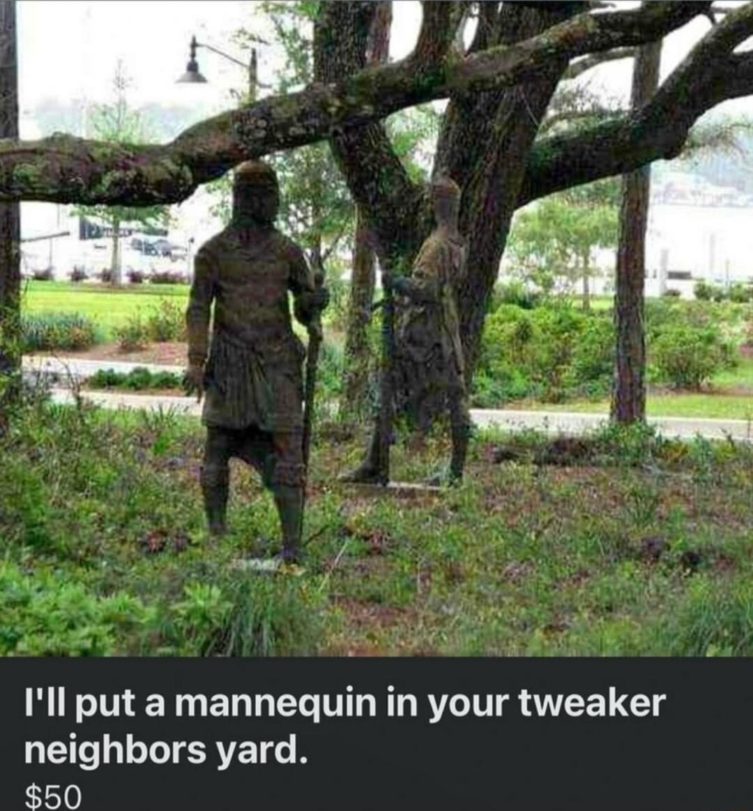 Ill put a mannequin in your tweaker LELLITERTENCR 50