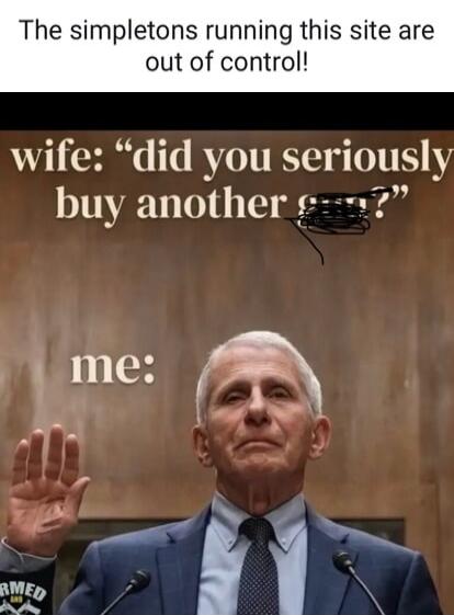 The simpletons running this site are out of control! wife: 