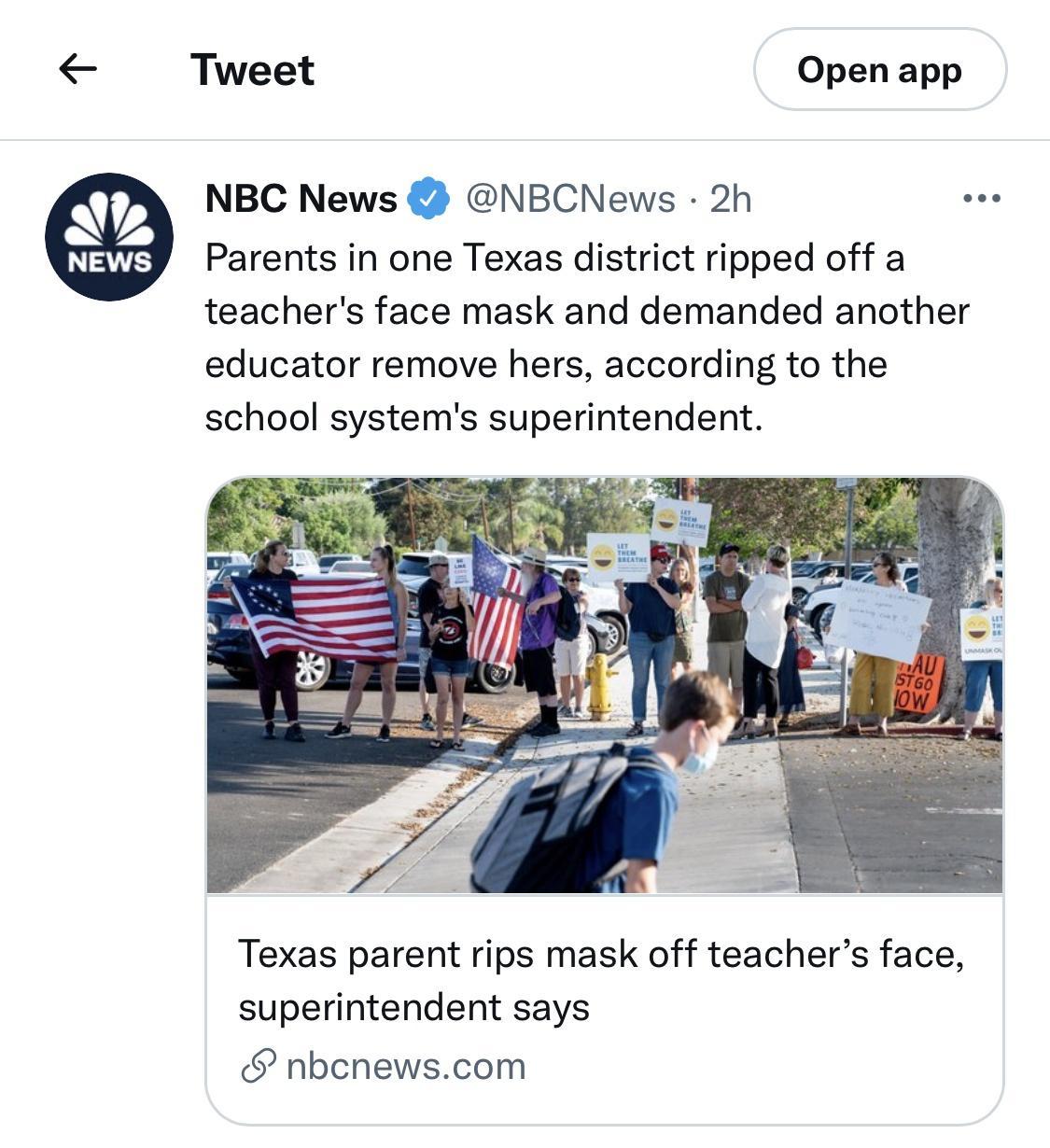 Tweet Open app NBC News NBCNews 2h Parents in one Texas district ripped off a teachers face mask and demanded another educator remove hers according to the school systems superintendent Texas parent rips mask off teachers face superintendent says nbcnewscom