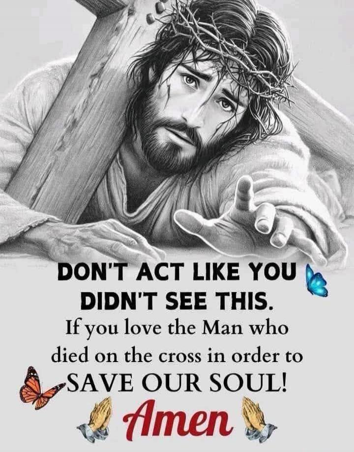DON'T ACT LIKE YOU DIDN'T SEE THIS. If you love the Man who died on the cross in order to SAVE OUR SOUL! Amen