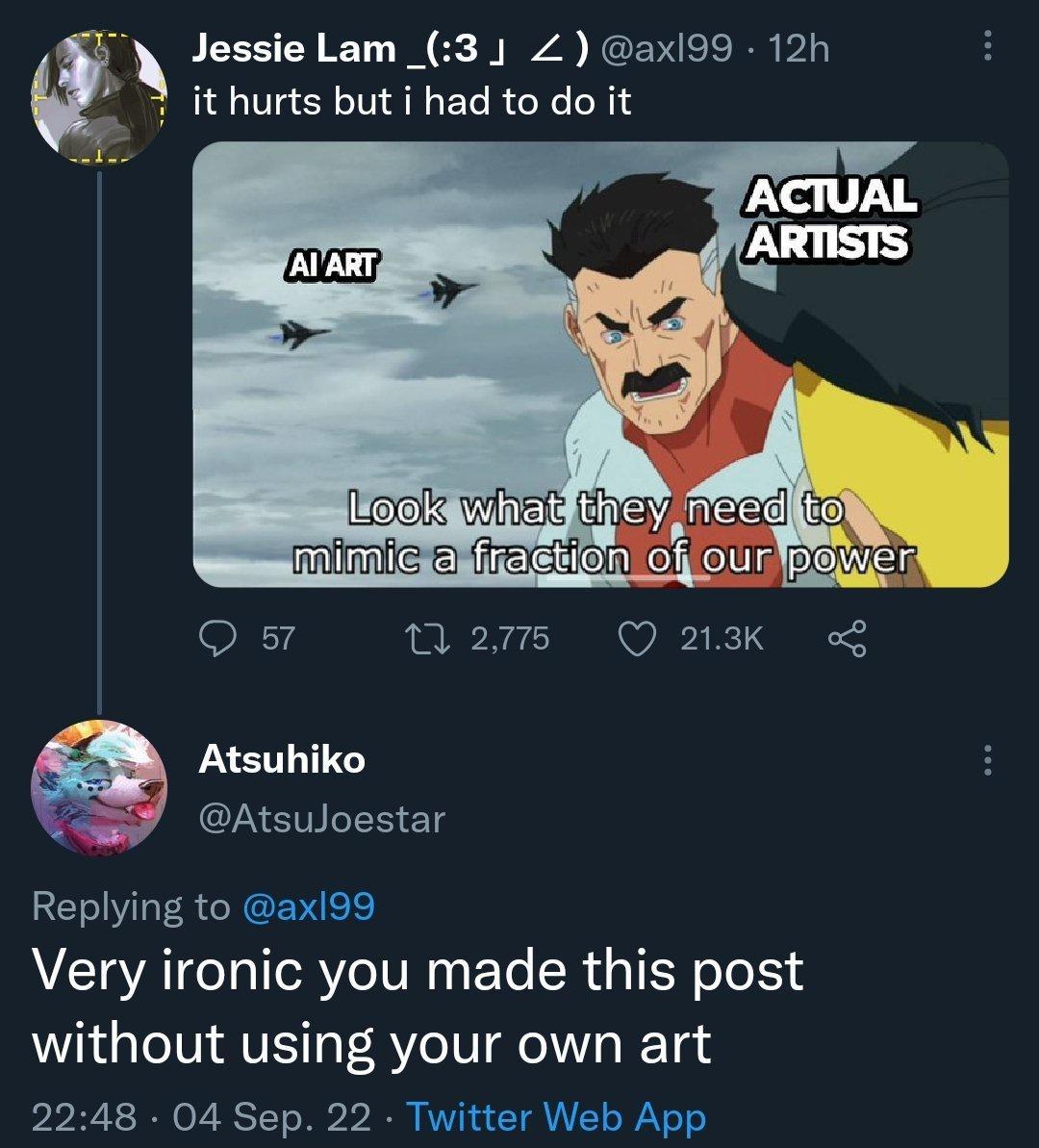 ty Jessie Lam _31 axI99 12h 7 ithurts butihad to do it oN74 n2m Q23K Atsuhiko Atsuloestar Replying to ax99 Very ironic you made this post without using your own art 2248 04 Sep 22 Twitter Web App