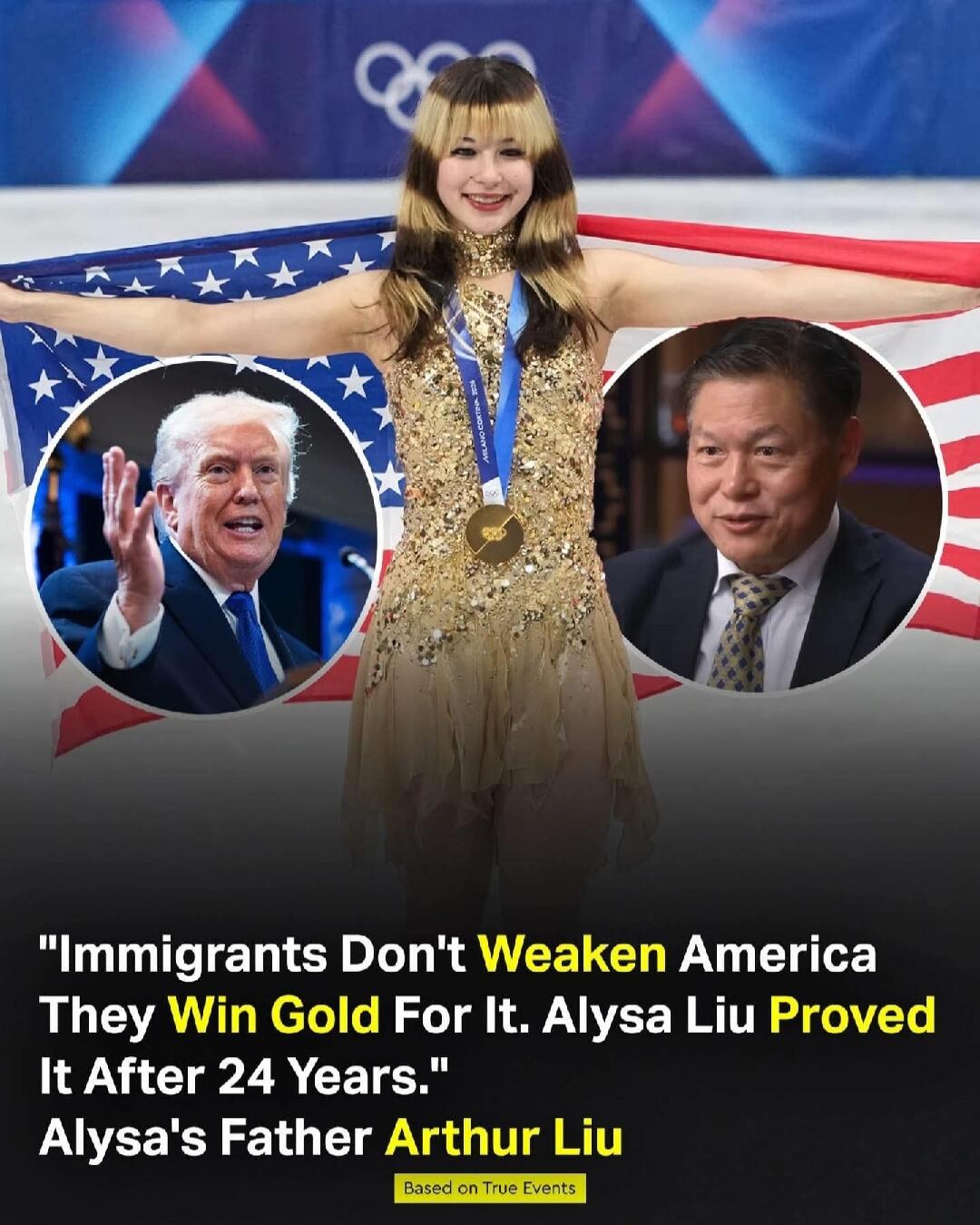 Immigrants Don't Weaken America They Win Gold For It. Alysa Liu Proved It After 24 Years. Alysa's Father Arthur Liu. Based on True Events.