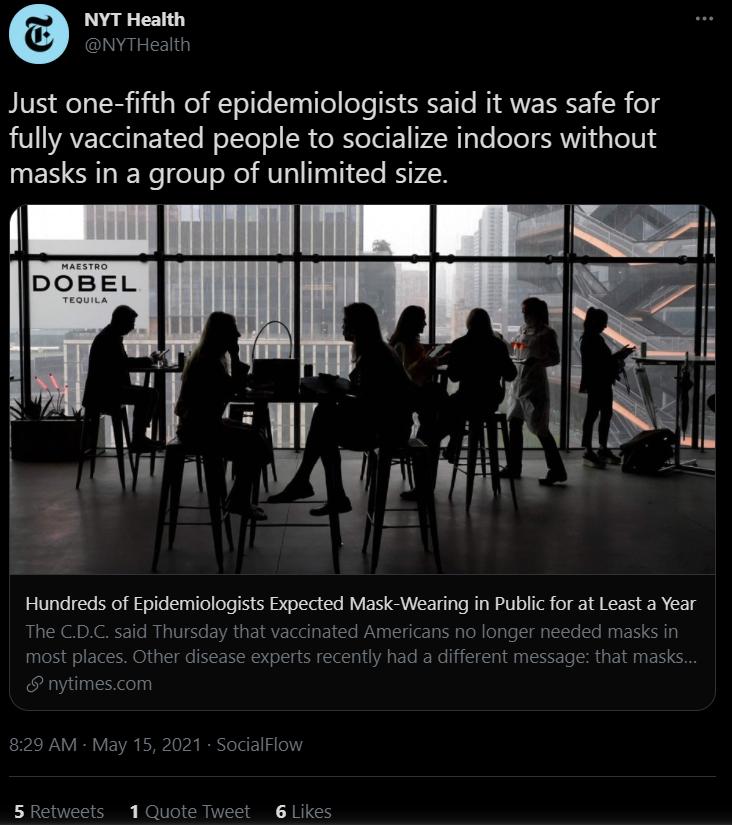 NYT Health NYTHealth BIVS o o g Wey t oo Ty TTooTo 1 T o NI RVE Y 5B o g fully vaccinated people to socialize indoors without masks in a group of unlimited size Hundreds of Epidemiologists Expected Mask Wearing in Public for at Least a Year The CDC said Thursday that vaccinated Americans no longer needed masks in most places Other disease experts recently had a different message that masks nytimes