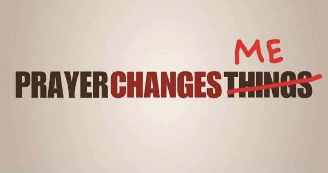 ME PRAYER CHANGES THINGS