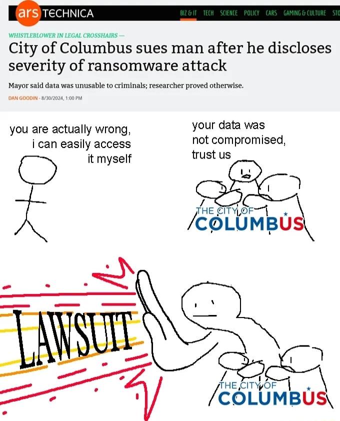 QTecHNcA it o e s ot City of Columbus sues man after he discloses severity of ransomware attack Mayor sakd data was unusabl o crminalsesearcher proved atherwise you are actually wrong your data was i can easily access not compromised trust us D it myself Gor LUMBU T AreFrwor 1 coLUMBUS