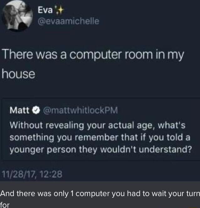 Evat e CEZEE T There was a computer room in my house Matt mattwhitiockPM NG TR EVEE s R IV ToVE e R E TR BTG R IR CT L TS GET I AR GG I VLI IS RGN LRV G IS E T 1128171228 AN RO TRV R VR Relely I VeIV EL KGRV TS VIR VT for