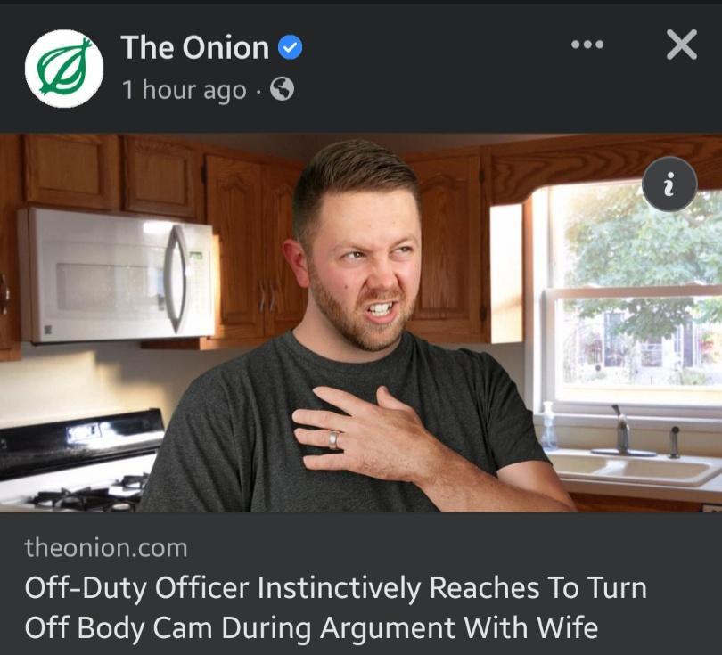 The Onion e X 1 hourago theonioncom 0 5 21Ty s VA O Tl o5 da e dV WA T ol o TS Kol VT Off Body Cam During Argument With Wife