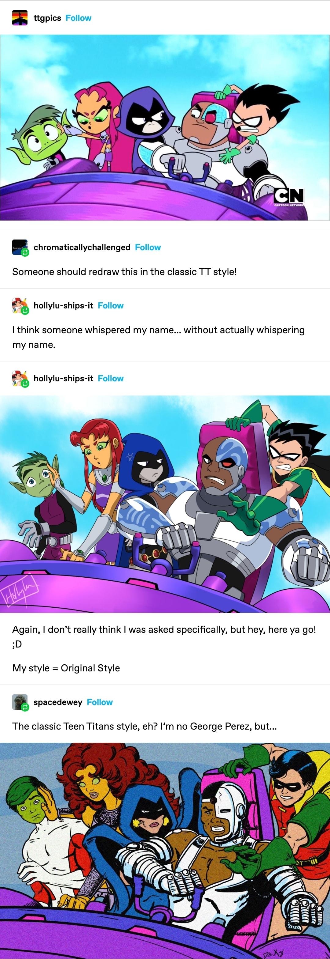 B copice B chomatiaiyehatengea Someone should redraw this in the classic TT style 23 potyshipc I think someone whispered my name without actually whispering my name Again dont really think was asked specifically but hey here ya go D My style Original Style B worcovomey The classic Teen Titans style eh Im no George Perez but