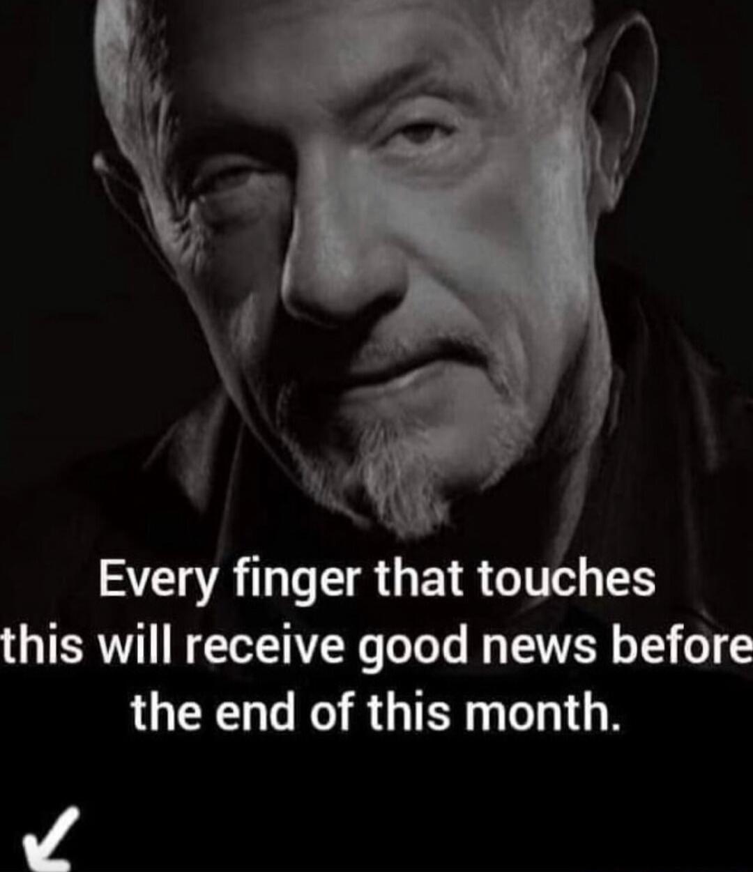 Every finger that touches this will receive good news before the end of this month.