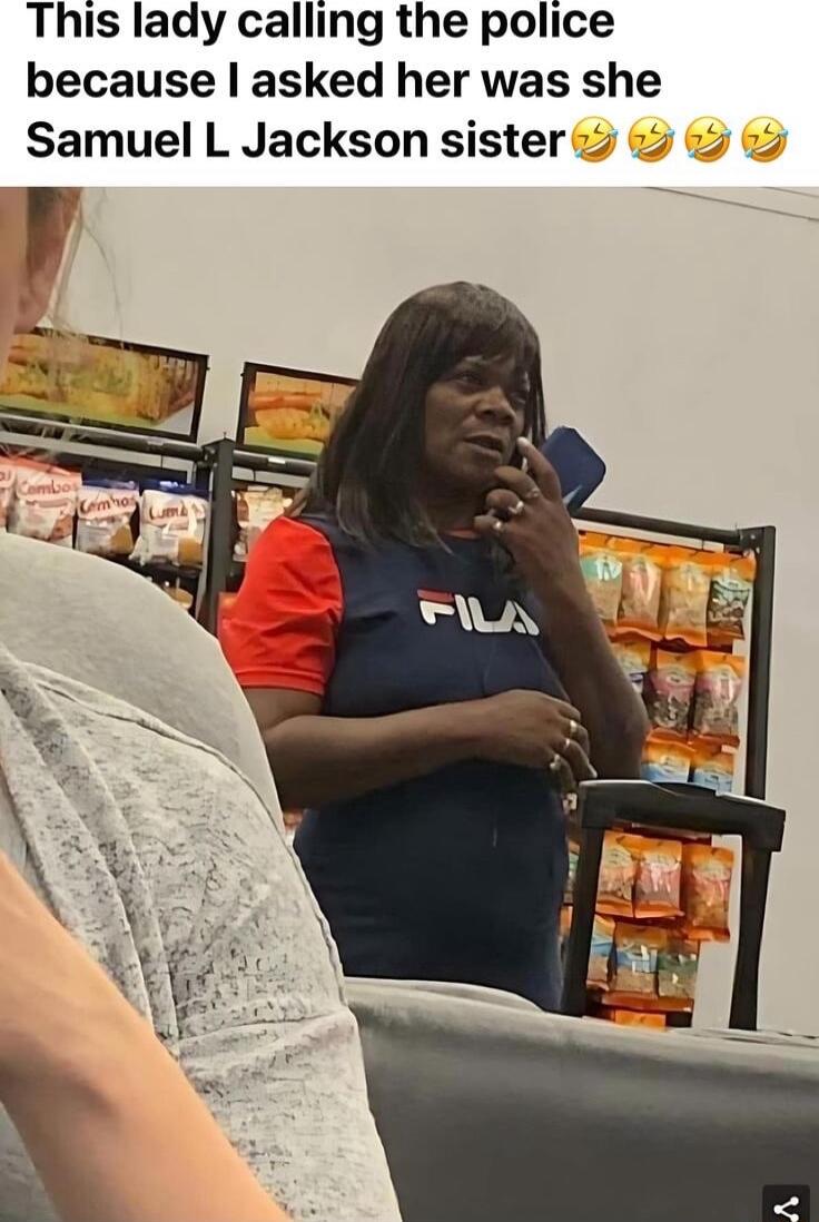 This lady calling the police because asked her was she Samuel L Jackson sister s