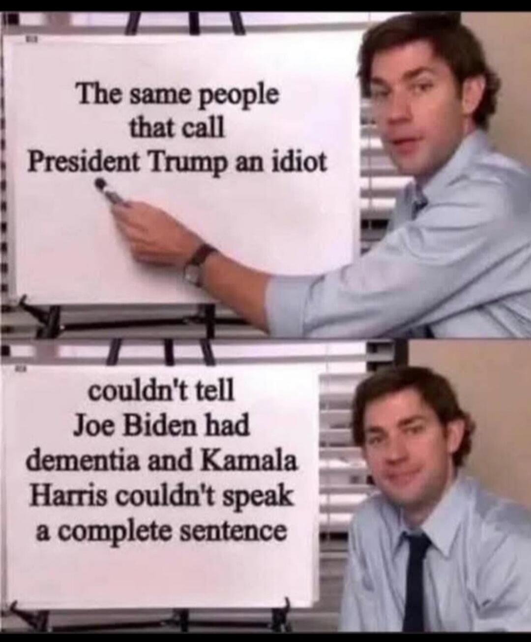 The same people that call President Trump an idiot couldn't tell Joe Biden had dementia and Kamala Harris couldn't speak a complete sentence.
