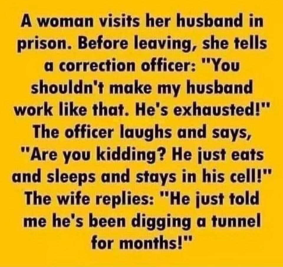 A woman visits her husband in prison. Before leaving, she tells a correction officer: 