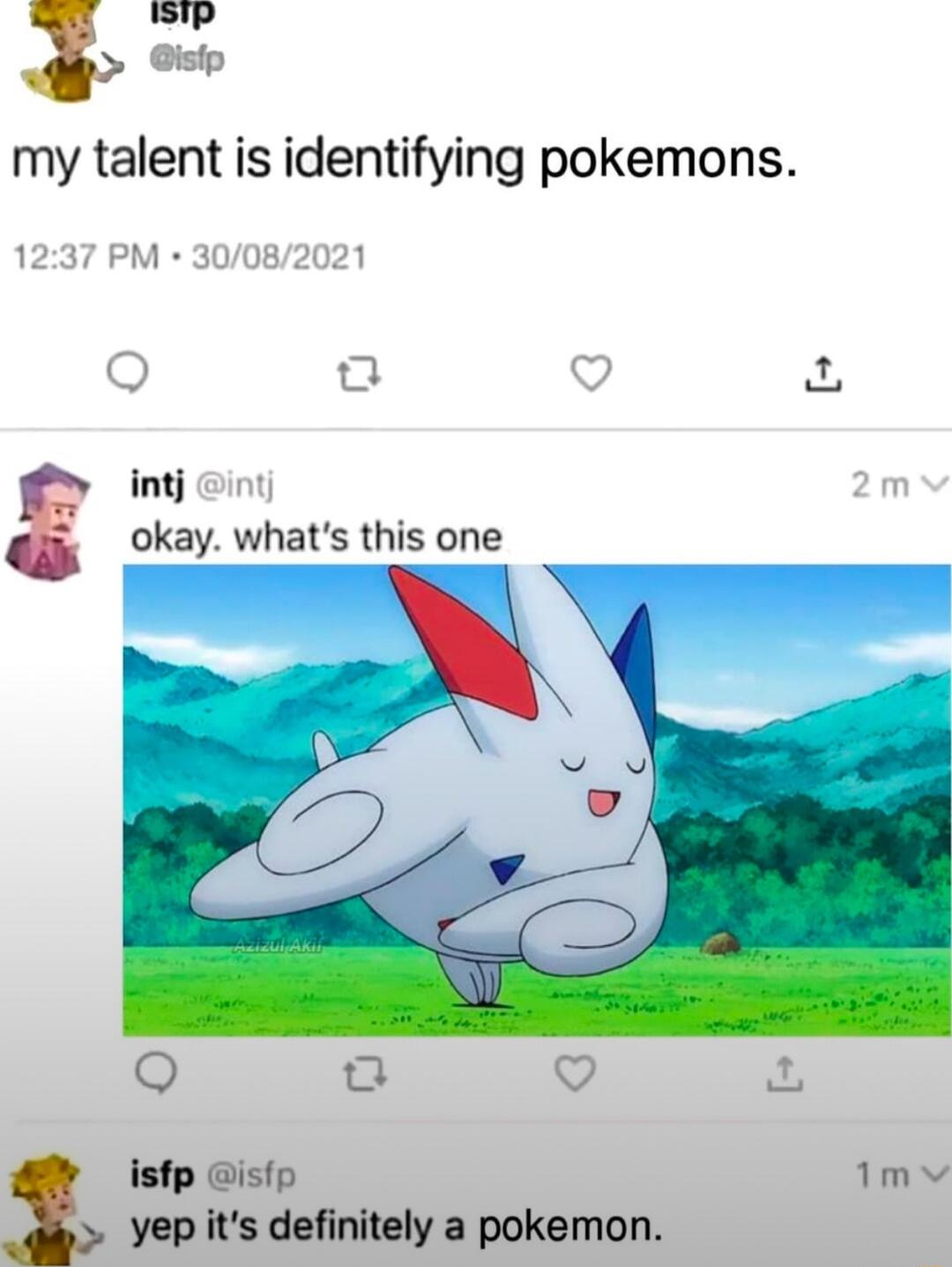 aistp my talent is identifying pokemons 1 M intj int okay whats this one Q Q isfp isip 1mv yep its definitely a pokemon