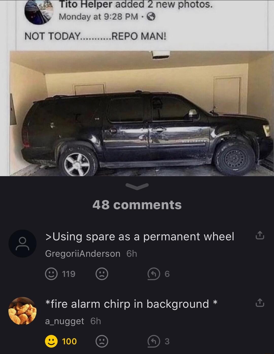 1to Helper added Z new photos NOT TODAY REPO MAN 48 comments Using spare as a permanent wheel GregoriiAnderson 6h ne fire alarm chirp in background a_nugget 6h
