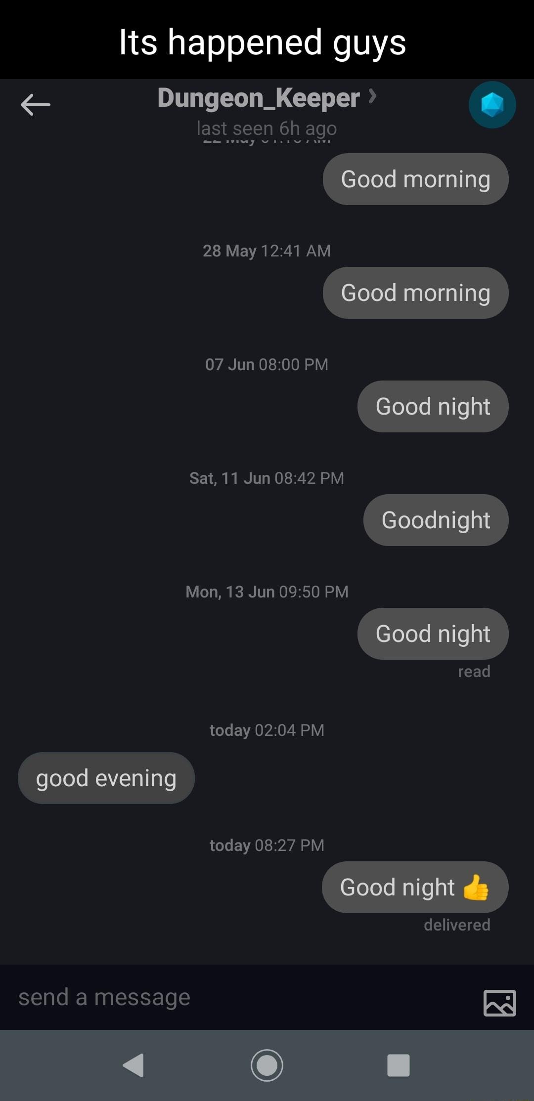 NESRETo o LI pLeTe Mo NYAS Dungeon_Keeper last seen o age avinay v AV EV AR YWY 07 Jun 0800 PM ST A By T MO e R oV Mon 13 Jun 0950 PM L today 0204 PM LT EVA A sV delivered send a message