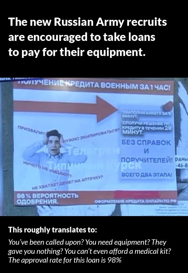 The new Russian Army recruits are encouraged to take loans to pay for their equipment This roughly translates to Youve been called upon You need equipment They gave you nothing You cant even afford a medical kit The approval rate for this loan is 98