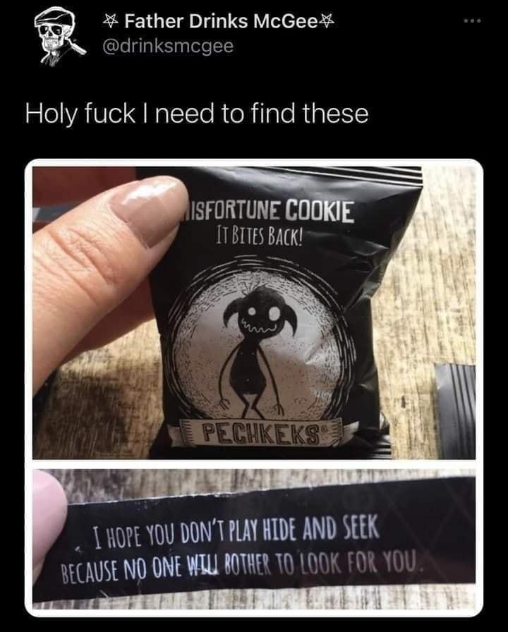 Father Drinks McGee drinksmcgee oVA VeI Q Nal T Te R eRilale RipIX1Y ISFORTUNE COOKI BITES BAck 1 OYE YOU DONTPLAY HTDE AND SEEK o JECAUSE NO ONE WELL BOTHER 10 LODK FD 511 AM Twitter for Android