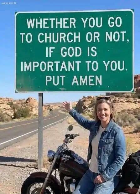 WHETHER YOU GO TO CHURCH OR NOT, IF GOD IS IMPORTANT TO YOU. PUT AMEN