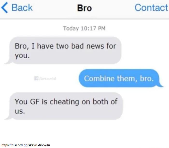 Back Bro Contact Today 1017 PM Bro I have two bad news for you You GF is cheating on both of us itpalidiscord ggWs SEGMVwdu