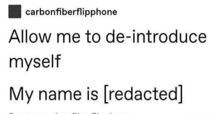 carbonfiberflipphone Allow me to de introduce myself My name is redacted