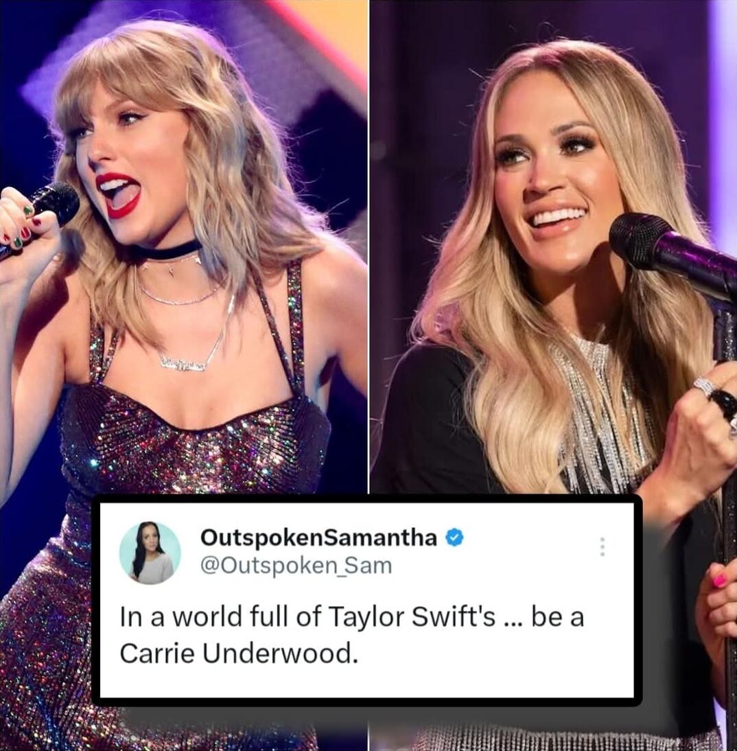 F OutspokenSamantha In a world full of Taylor Swifts be a Carrie Underwood