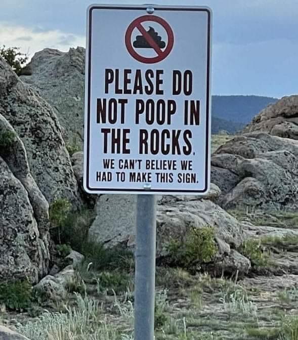 st o NOT PoO IN S THE RocKs WE CANT BELIEVE WE 58 HAD TO MAKE THIS SIGN