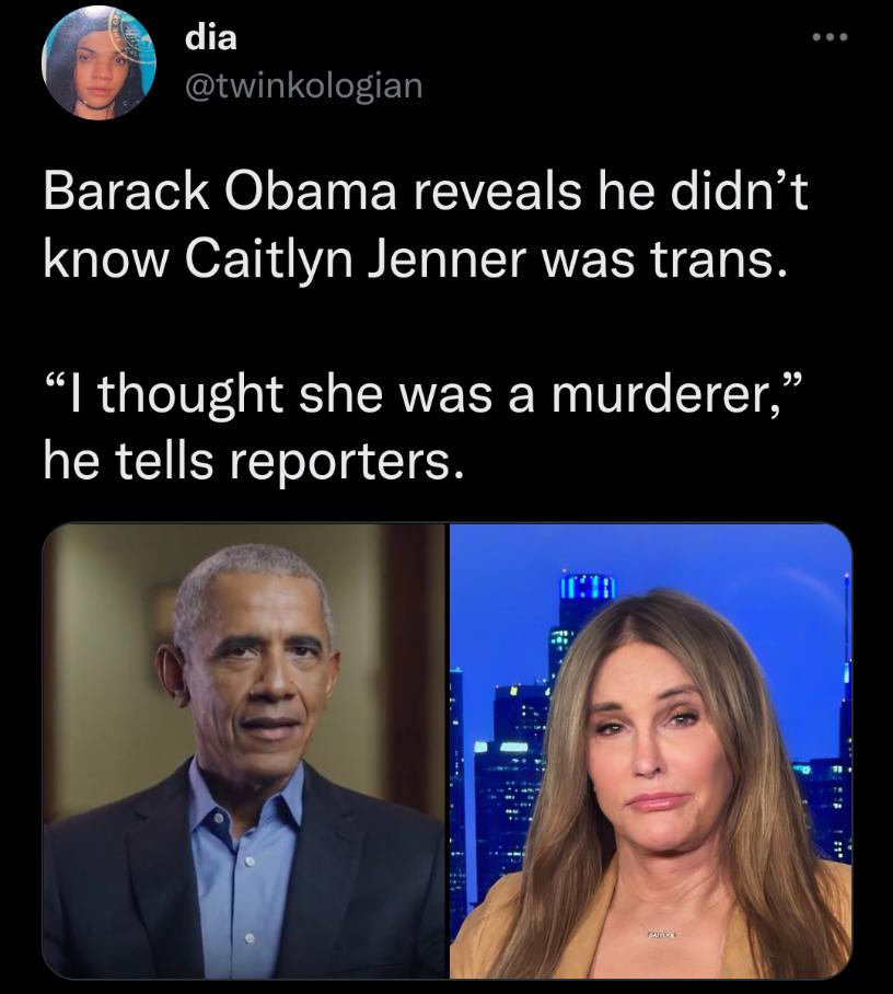 LIE twinkologian Barack Obama reveals he didnt know Caitlyn Jenner was trans I thought she was a murderer he tells reporters