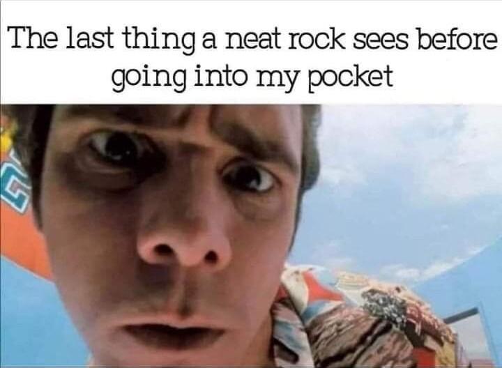 The last thing a neat rock sees before going into my pocket