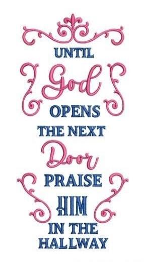 Until God opens the next door praise Him in the hallway