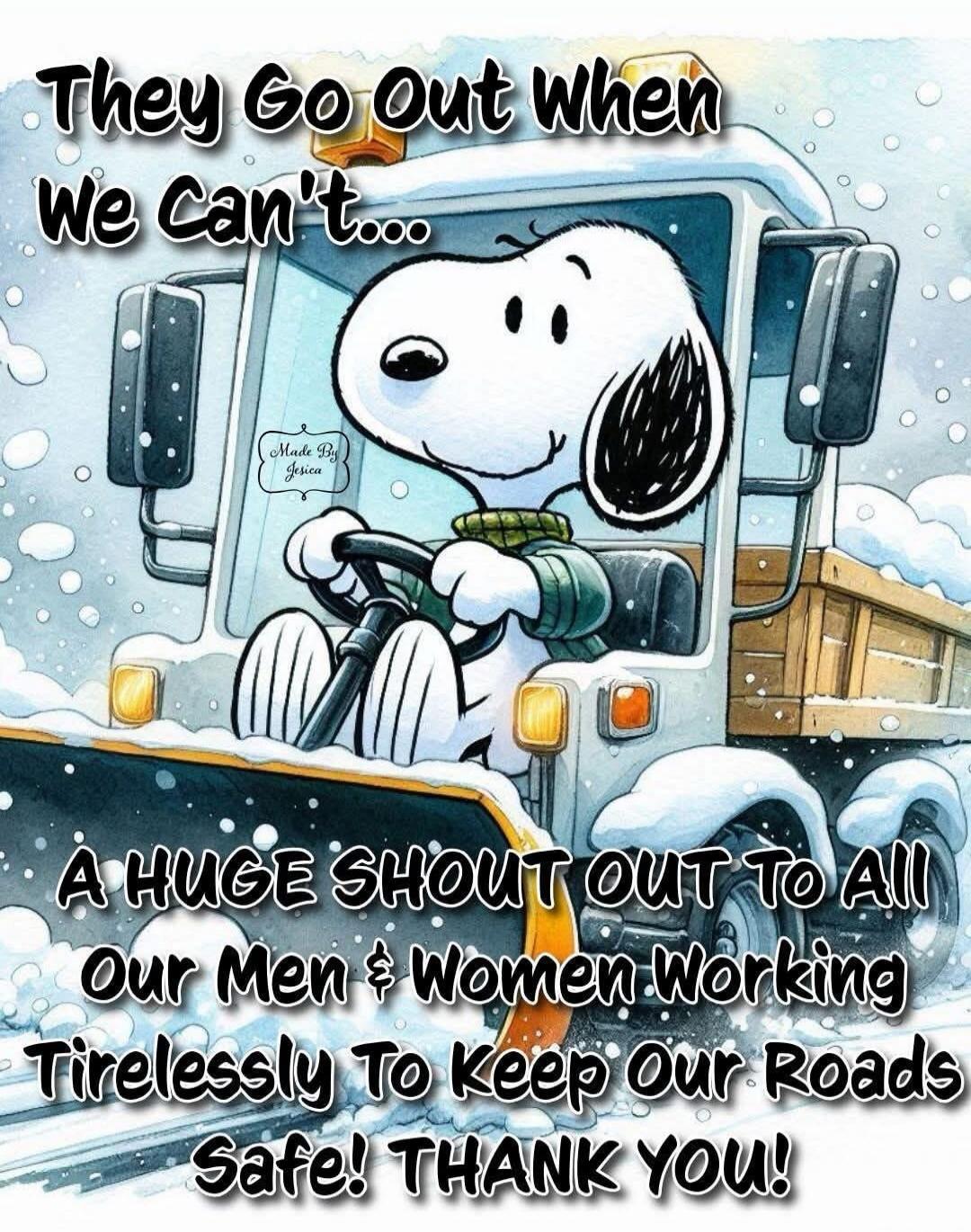 They Go Out When We Can't... A HUGE SHOUT OUT TO ALL Our Men & Women Working Tirelessly To KEEP OUR ROADS Safe! THANK YOU!