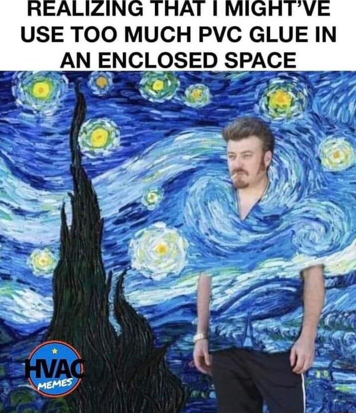 USE TOO MUCH PVC GLUE IN AN ENCLOSED SPACE