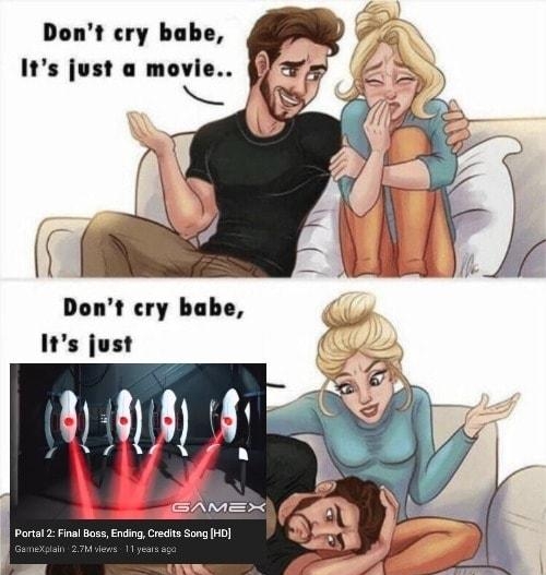 Dont cry babe Its just movie Dont cry babe Its just