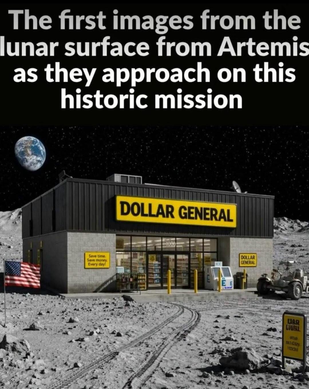 The first images from the lunar surface from Artemis as they approach on this historic mission. DOLLAR GENERAL. Save time. Save money. Every day! CARR LVURLL