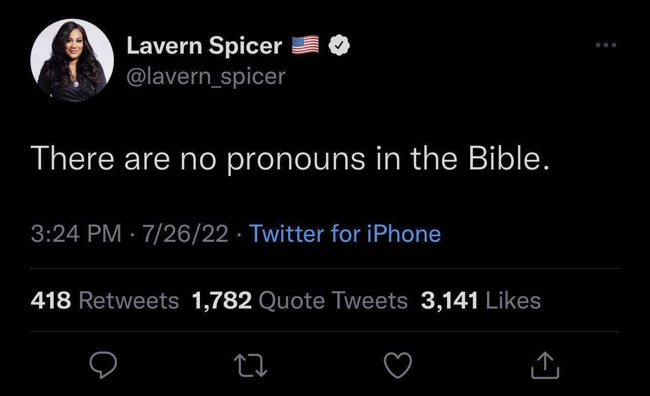 m R vern_spicer There are no pronouns in the Bible 324 PM 72622 Twitter for iPhone 418 Retweets 1782 Quote Tweets 3141 Likes Q u Q v